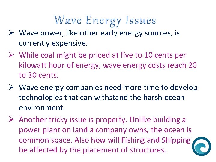 Ø Wave power, like other early energy sources, is currently expensive. Ø While coal