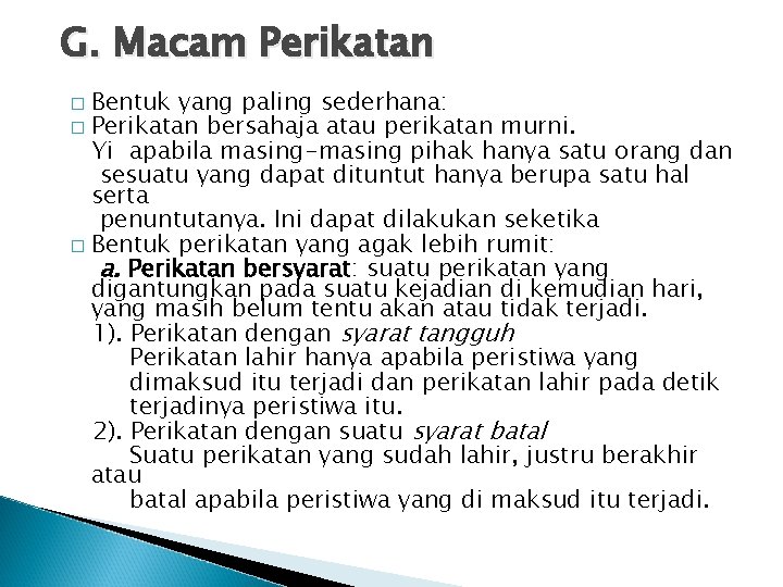 G. Macam Perikatan Bentuk yang paling sederhana: Perikatan bersahaja atau perikatan murni. Yi apabila