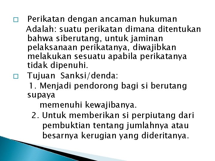 � � Perikatan dengan ancaman hukuman Adalah: suatu perikatan dimana ditentukan bahwa siberutang, untuk