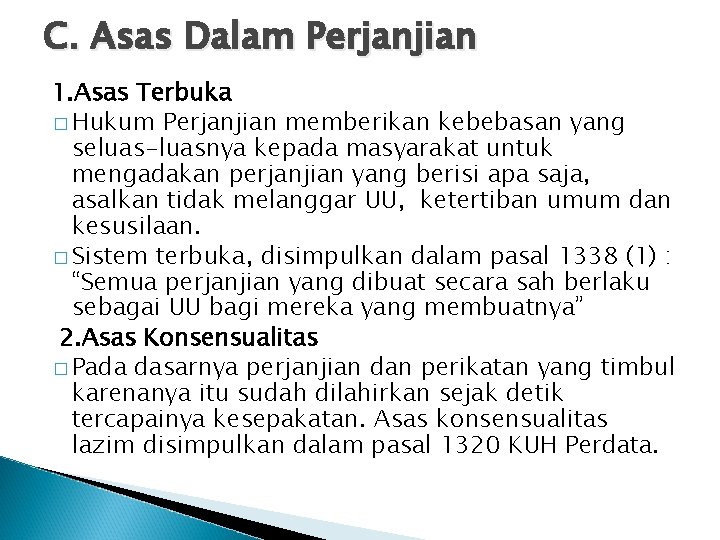 C. Asas Dalam Perjanjian 1. Asas Terbuka � Hukum Perjanjian memberikan kebebasan yang seluas-luasnya