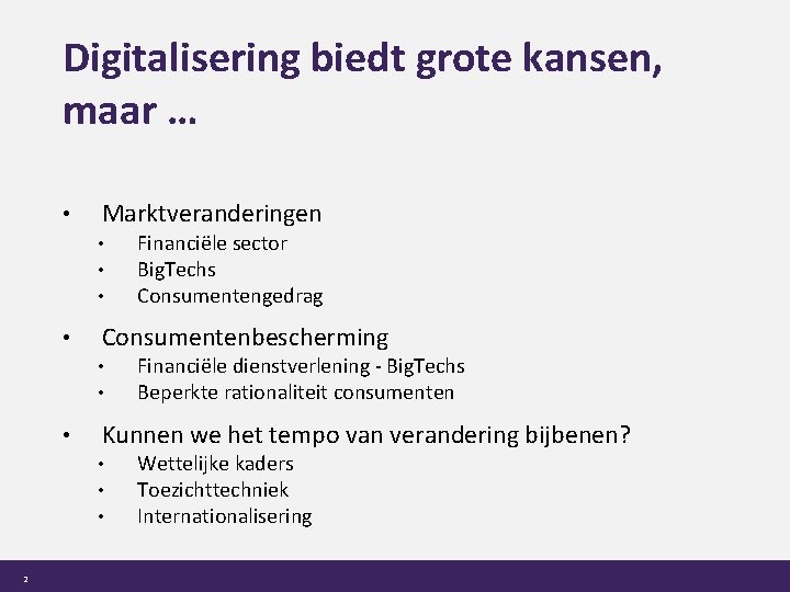 Digitalisering biedt grote kansen, maar … • Marktveranderingen • • Consumentenbescherming • • •