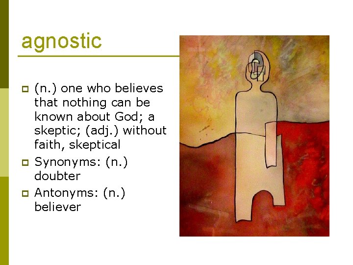 agnostic p p p (n. ) one who believes that nothing can be known