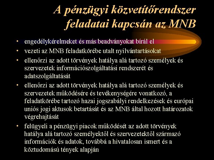 A pénzügyi közvetítőrendszer feladatai kapcsán az MNB • engedélykérelmeket és más beadványokat bírál el