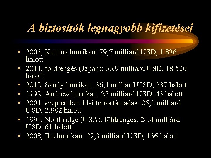 A biztosítók legnagyobb kifizetései • 2005, Katrina hurrikán: 79, 7 milliárd USD, 1. 836