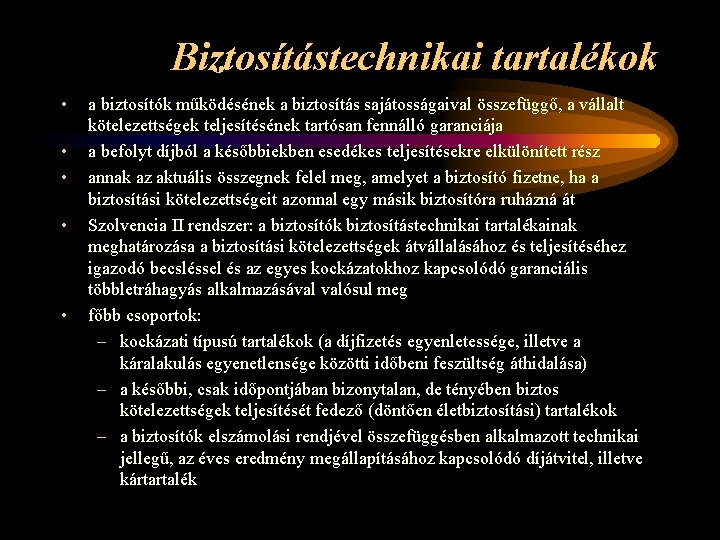 Biztosítástechnikai tartalékok • • • a biztosítók működésének a biztosítás sajátosságaival összefüggő, a vállalt