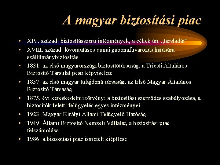 A magyar biztosítási piac • XIV. század: biztosításszerű intézmények, a céhek ún. „társládái” •