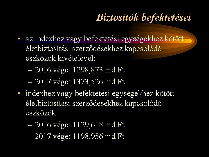 Biztosítók befektetései • az indexhez vagy befektetési egységekhez kötött életbiztosítási szerződésekhez kapcsolódó eszközök kivételével: