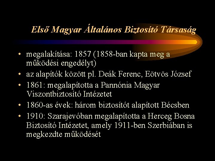 Első Magyar Általános Biztosító Társaság • megalakítása: 1857 (1858 -ban kapta meg a működési