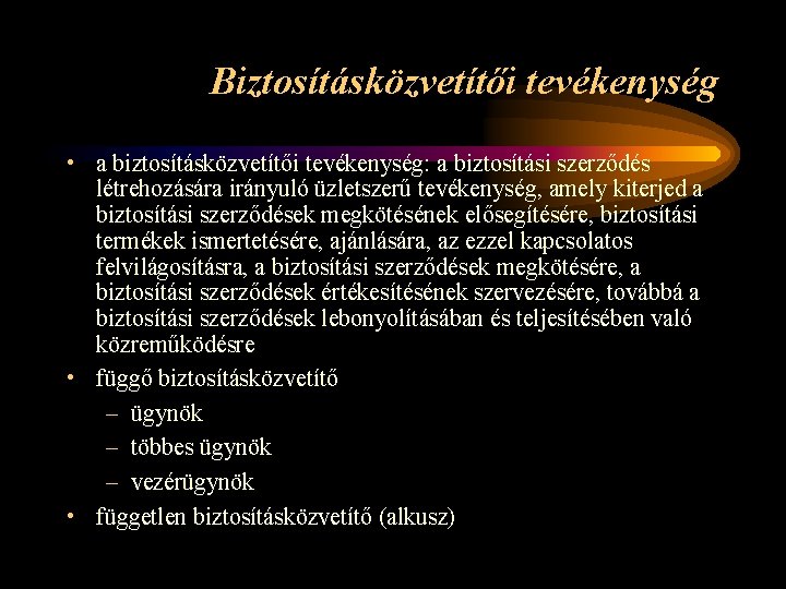 Biztosításközvetítői tevékenység • a biztosításközvetítői tevékenység: a biztosítási szerződés létrehozására irányuló üzletszerű tevékenység, amely