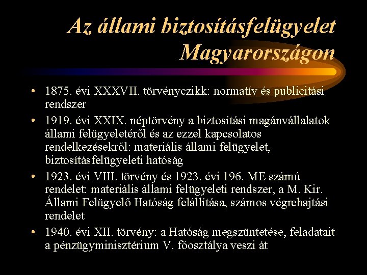 Az állami biztosításfelügyelet Magyarországon • 1875. évi XXXVII. törvényczikk: normatív és publicitási rendszer •