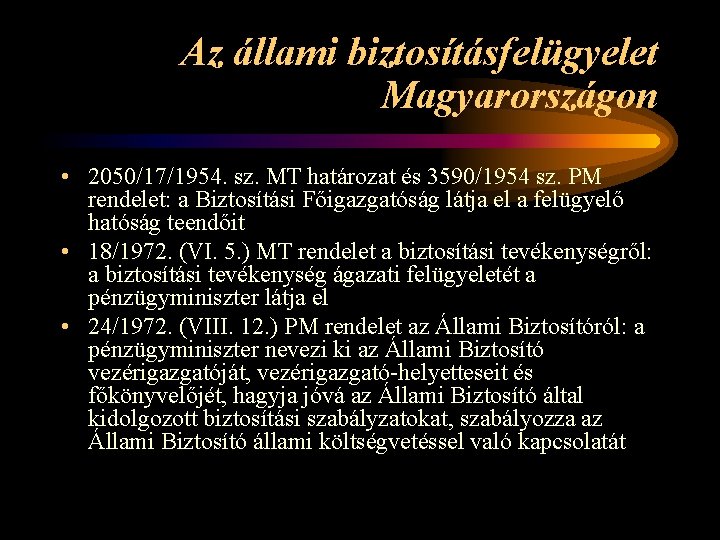 Az állami biztosításfelügyelet Magyarországon • 2050/17/1954. sz. MT határozat és 3590/1954 sz. PM rendelet: