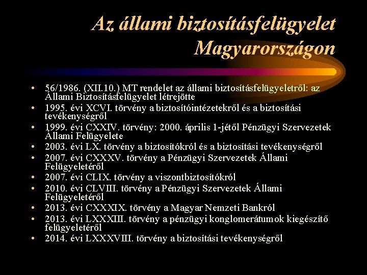 Az állami biztosításfelügyelet Magyarországon • 56/1986. (XII. 10. ) MT rendelet az állami biztosításfelügyeletről: