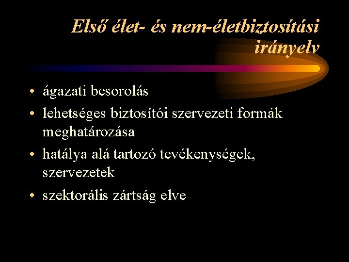 Első élet- és nem-életbiztosítási irányelv • ágazati besorolás • lehetséges biztosítói szervezeti formák meghatározása