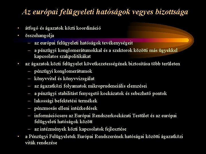 Az európai felügyeleti hatóságok vegyes bizottsága • • átfogó és ágazatok közti koordináció összehangolja