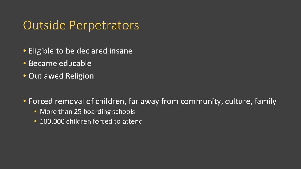 Outside Perpetrators • Eligible to be declared insane • Became educable • Outlawed Religion