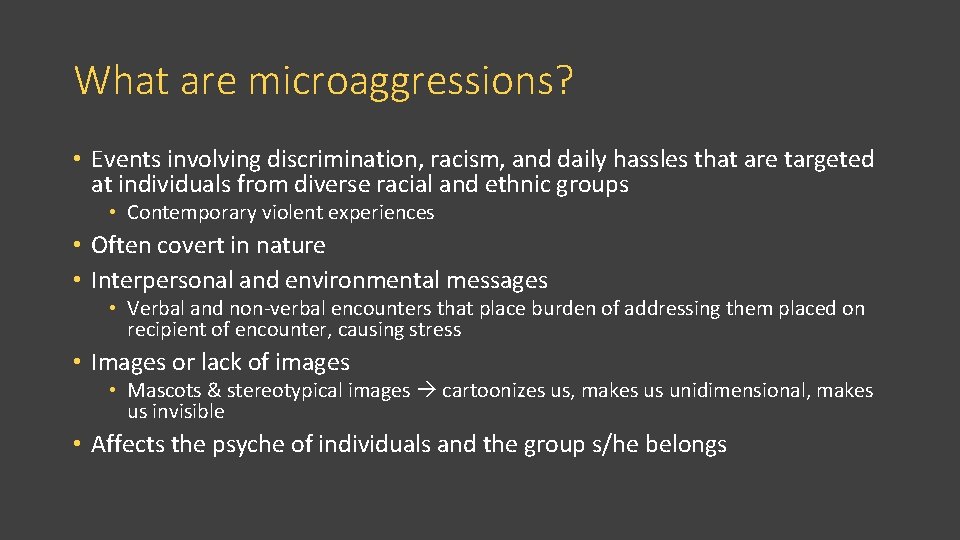 What are microaggressions? • Events involving discrimination, racism, and daily hassles that are targeted