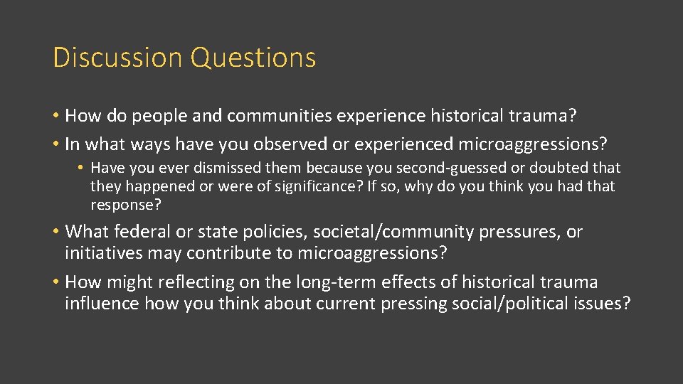 Discussion Questions • How do people and communities experience historical trauma? • In what