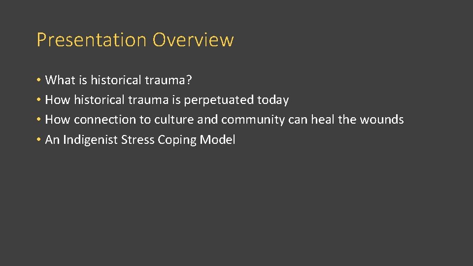 Presentation Overview • What is historical trauma? • How historical trauma is perpetuated today