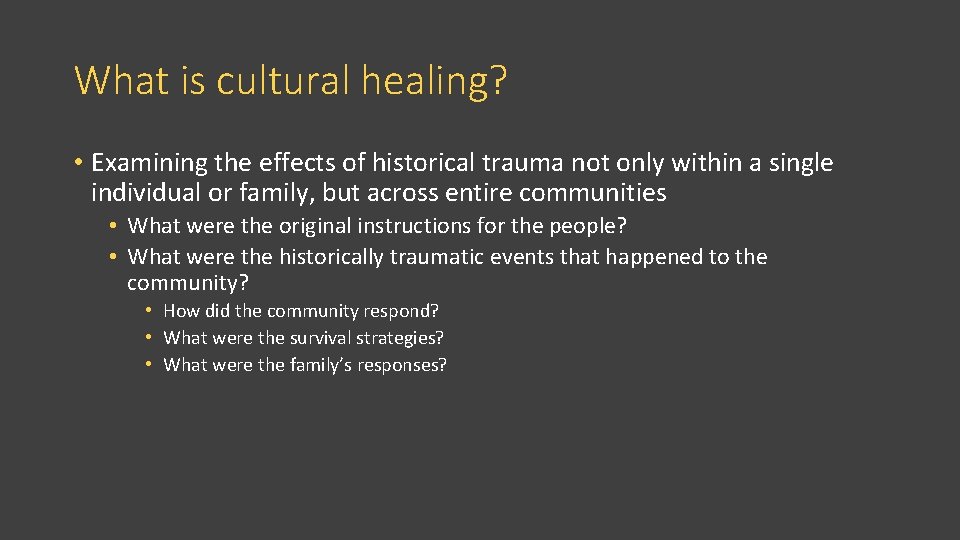 What is cultural healing? • Examining the effects of historical trauma not only within