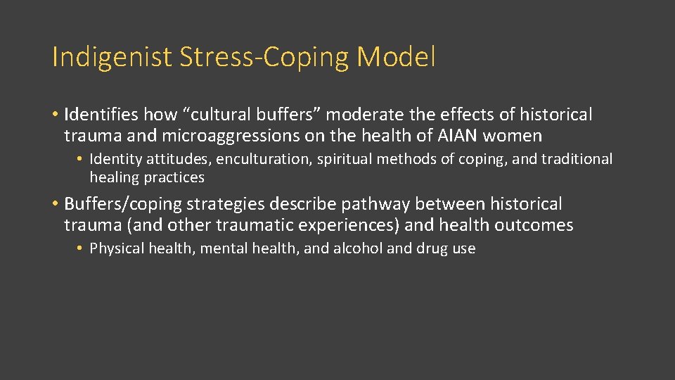 Indigenist Stress-Coping Model • Identifies how “cultural buffers” moderate the effects of historical trauma