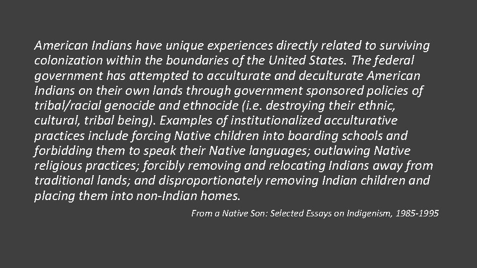 American Indians have unique experiences directly related to surviving colonization within the boundaries of