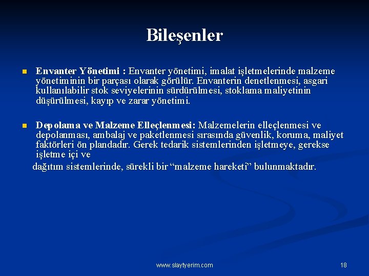 Bileşenler n n Envanter Yönetimi : Envanter yönetimi, imalat işletmelerinde malzeme yönetiminin bir parçası