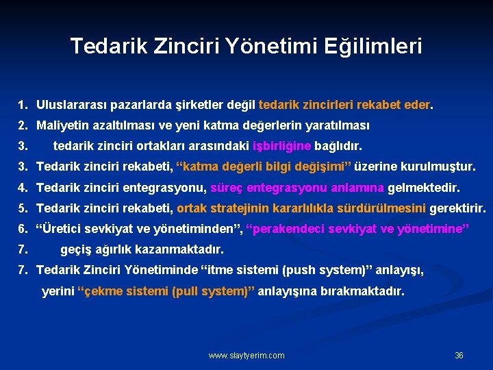 Tedarik Zinciri Yönetimi Eğilimleri 1. Uluslararası pazarlarda şirketler değil tedarik zincirleri rekabet eder. 2.