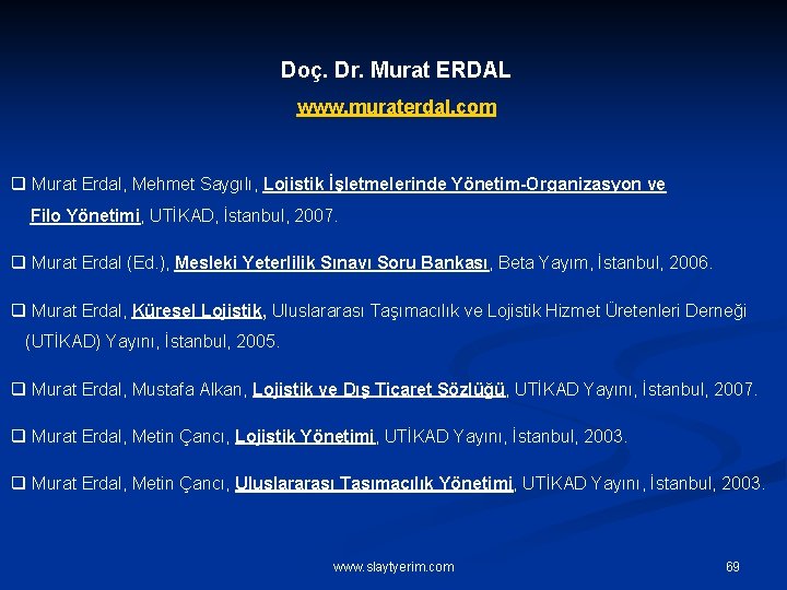 Doç. Dr. Murat ERDAL www. muraterdal. com q Murat Erdal, Mehmet Saygılı, Lojistik İşletmelerinde