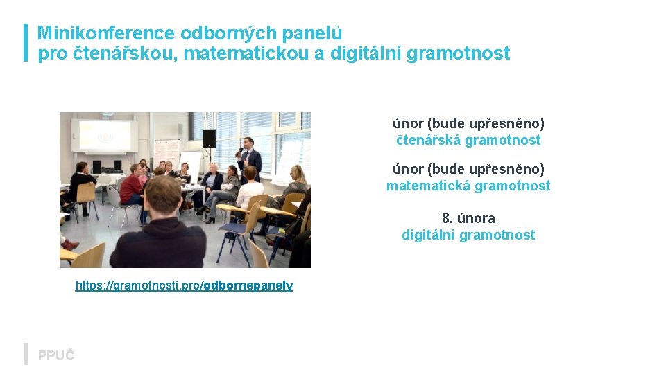 Minikonference odborných panelů pro čtenářskou, matematickou a digitální gramotnost únor (bude upřesněno) čtenářská gramotnost