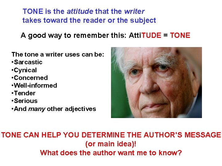 TONE is the attitude that the writer takes toward the reader or the subject