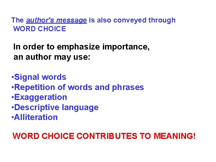 The author's message is also conveyed through WORD CHOICE In order to emphasize importance,