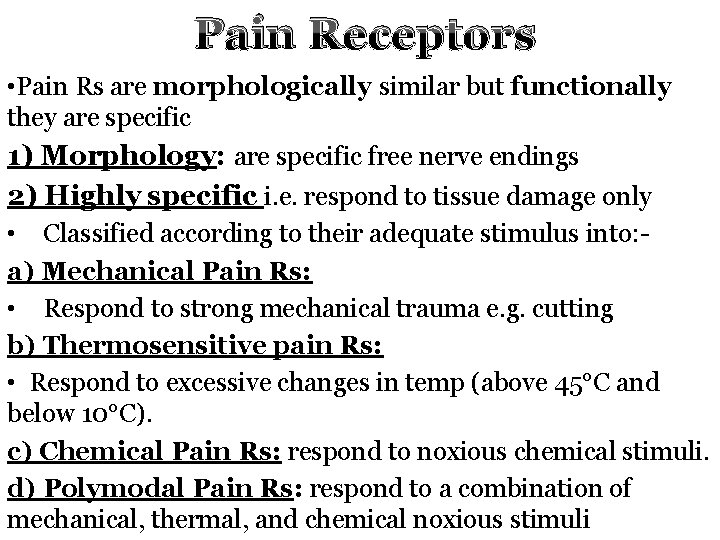 Pain Receptors • Pain Rs are morphologically similar but functionally they are specific 1)
