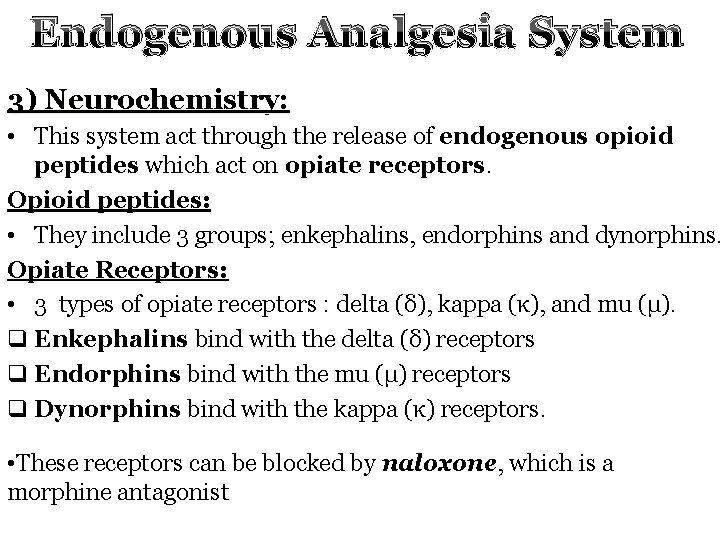 Endogenous Analgesia System 3) Neurochemistry: • This system act through the release of endogenous