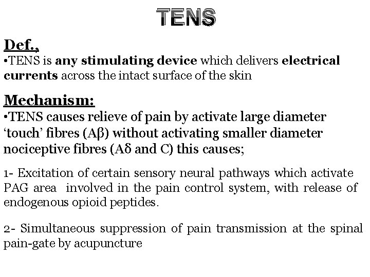 TENS Def. , • TENS is any stimulating device which delivers electrical currents across