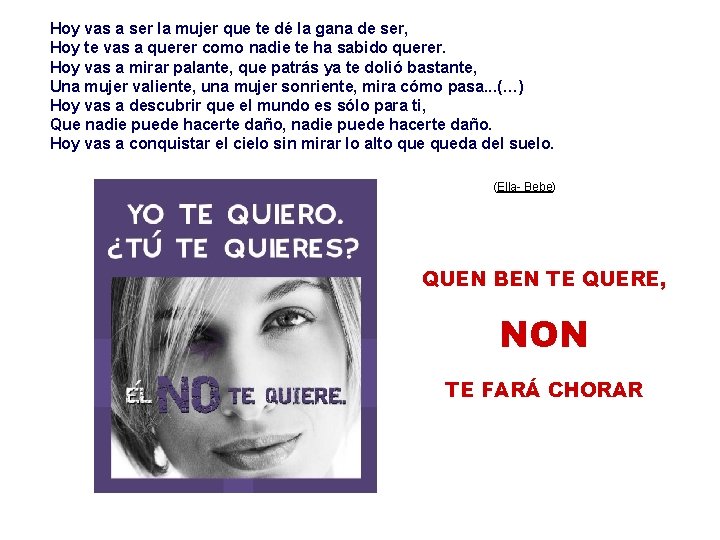 Hoy vas a ser la mujer que te dé la gana de ser, Hoy
