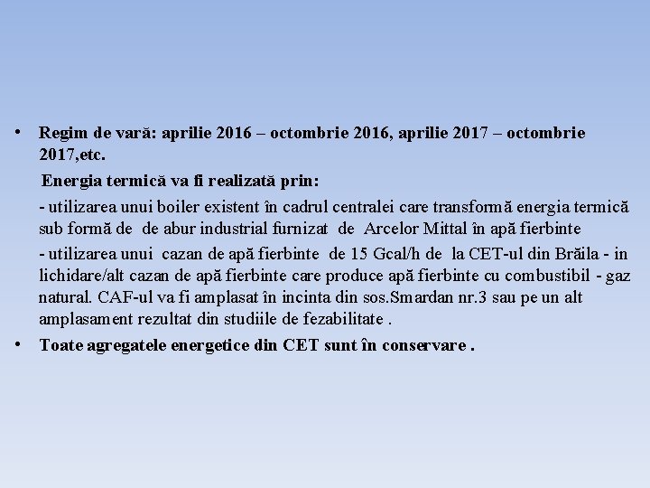  • Regim de vară: aprilie 2016 – octombrie 2016, aprilie 2017 – octombrie