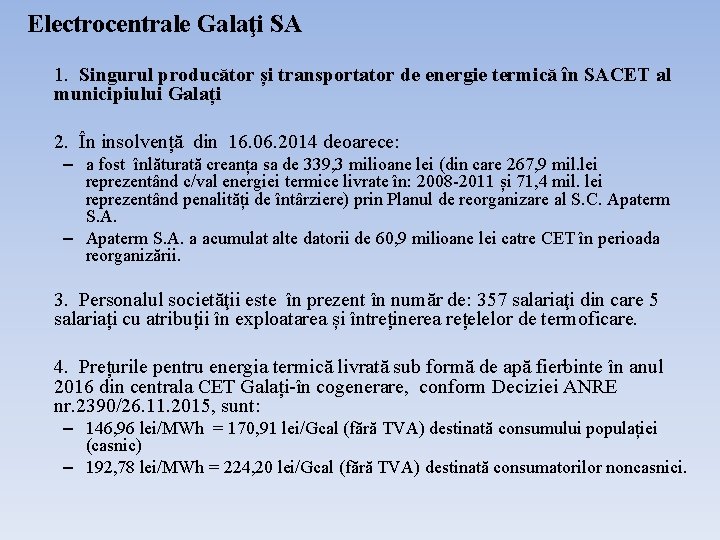 Electrocentrale Galaţi SA 1. Singurul producător și transportator de energie termică în SACET al