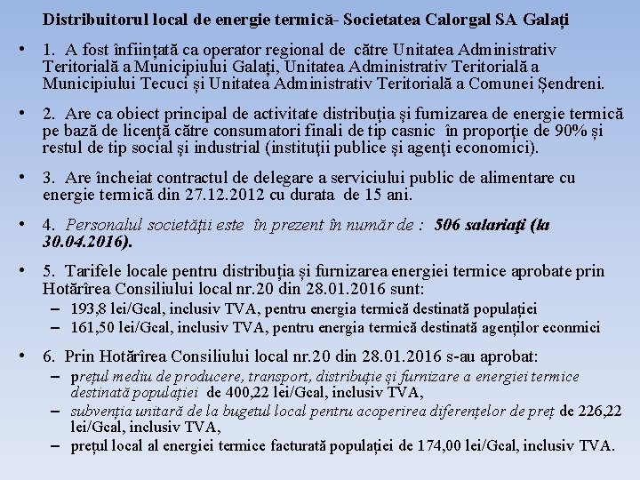 Distribuitorul local de energie termică- Societatea Calorgal SA Galați • 1. A fost înființată