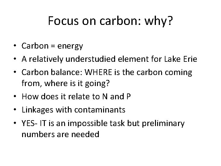 Focus on carbon: why? • Carbon = energy • A relatively understudied element for