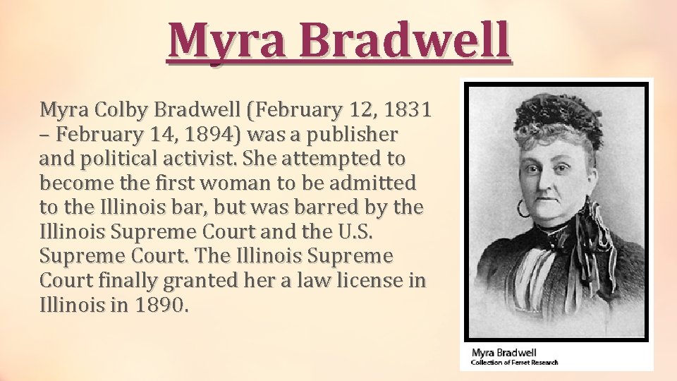 Myra Bradwell Myra Colby Bradwell (February 12, 1831 – February 14, 1894) was a
