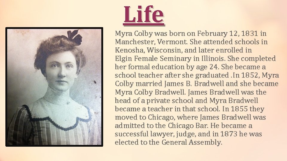 Life Myra Colby was born on February 12, 1831 in Manchester, Vermont. She attended