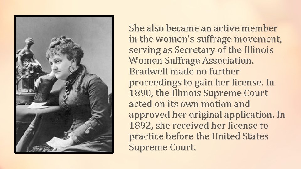 She also became an active member in the women's suffrage movement, serving as Secretary