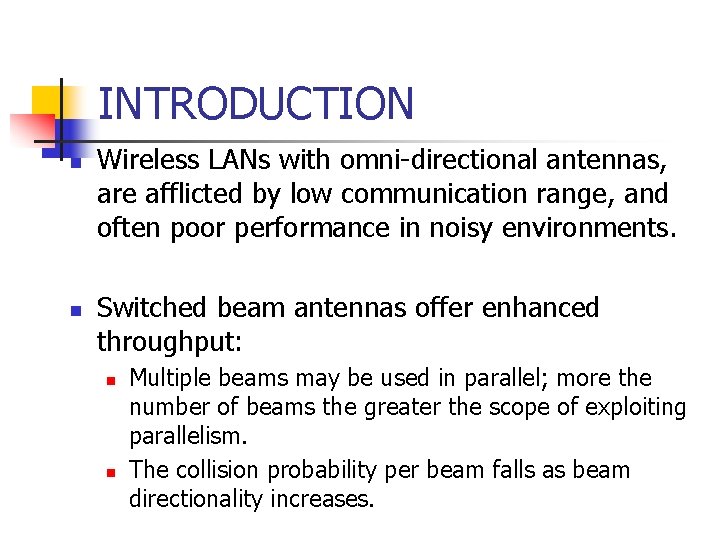 INTRODUCTION n n Wireless LANs with omni-directional antennas, are afflicted by low communication range,