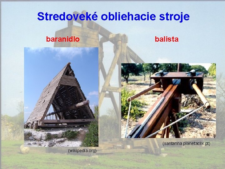 Stredoveké obliehacie stroje baranidlo balista (santanna. planetaclix. pt) (wikipedia. org) 
