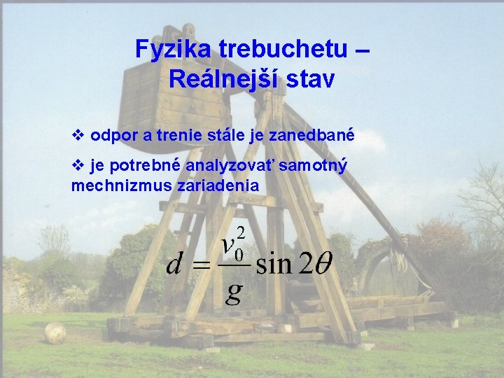 Fyzika trebuchetu – Reálnejší stav v odpor a trenie stále je zanedbané v je
