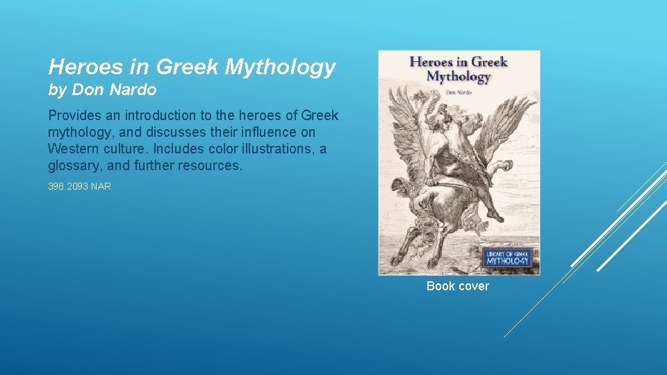 Heroes in Greek Mythology by Don Nardo Provides an introduction to the heroes of