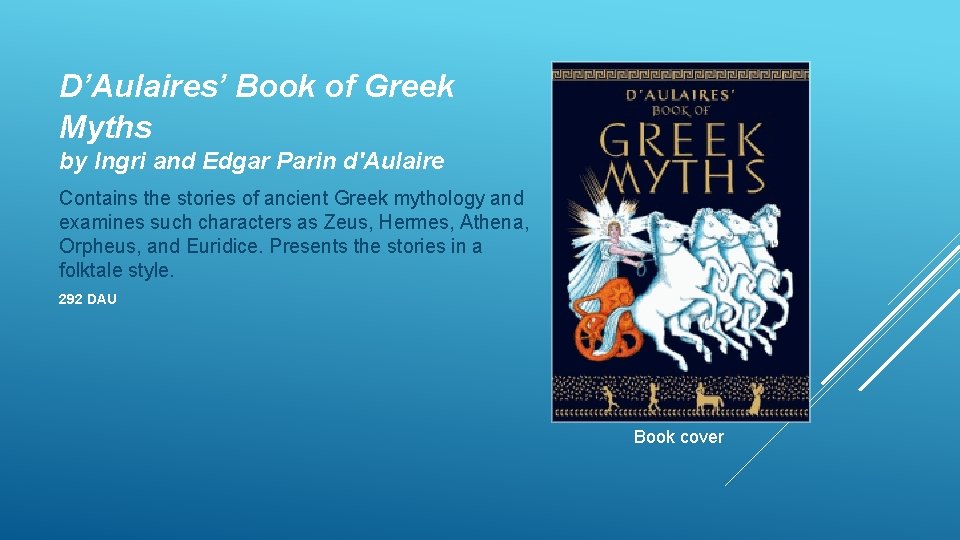 D’Aulaires’ Book of Greek Myths by Ingri and Edgar Parin d'Aulaire Contains the stories