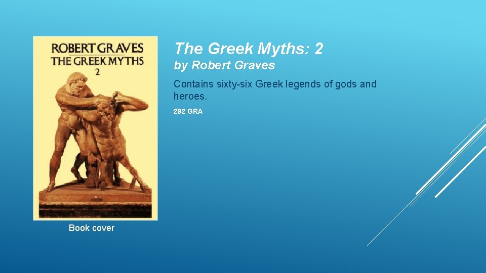 The Greek Myths: 2 by Robert Graves Contains sixty-six Greek legends of gods and