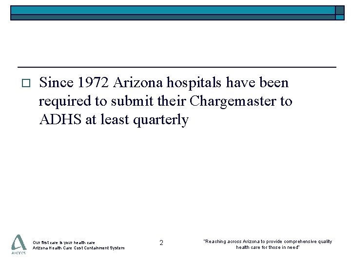 o Since 1972 Arizona hospitals have been required to submit their Chargemaster to ADHS