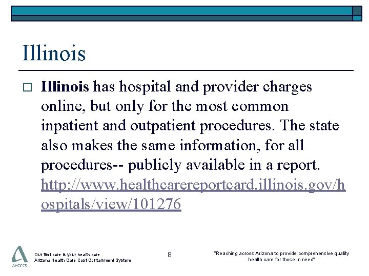 Illinois o Illinois has hospital and provider charges online, but only for the most